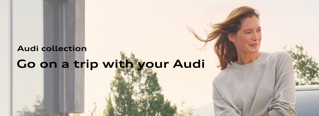Audi collection Audi Collection Go on a trip with your Audi