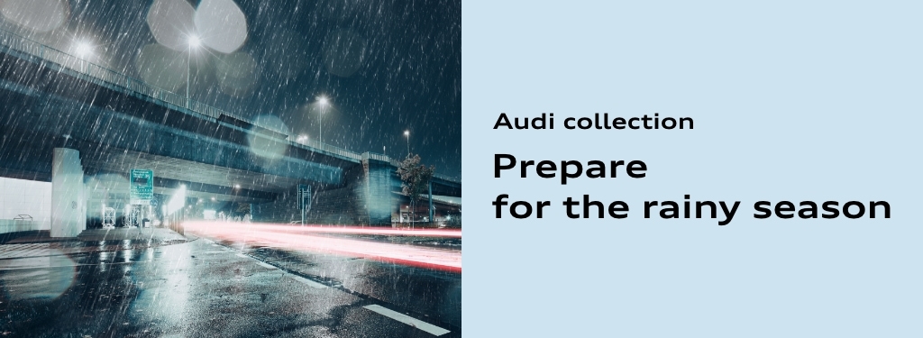 Audi collection Audi Collection Prepare for the rainy season