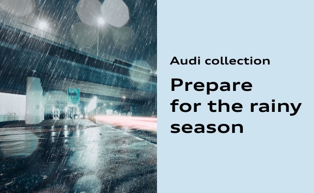 Audi Collection Prepare for the rainy season